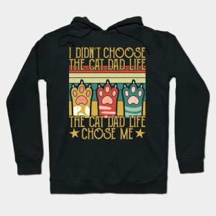 I Didn't Choose The Cat Dad Life The Cat Dad Life Chose Me Hoodie